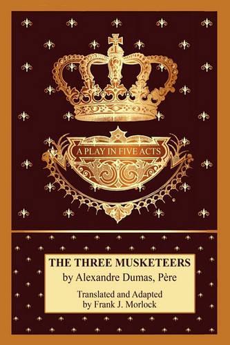 The Three Musketeers: A Play in Five Acts(English)
