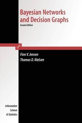 Bayesian Networks and Decision Graphs: (Information Science and Statistics)