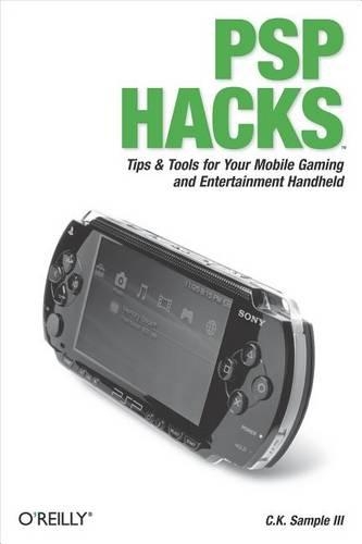 PSP Hacks: Tips & Tools for Your Mobile Gaming and Entertainment Handheld(Hacks)