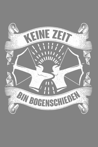 Keine Zeit Bin Bogenschießen