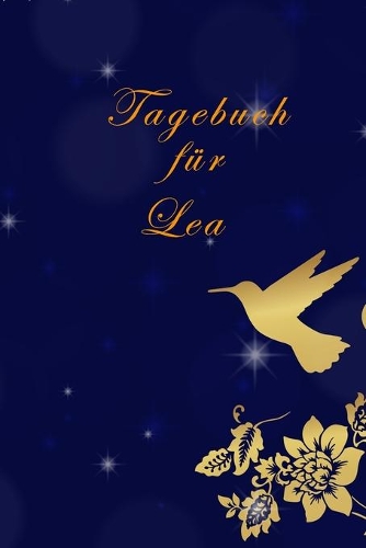 Tagebuch für Lea: Lea´s Tagebuch, - Tagebuch für Mädchen und Frauen- halte deine Erlebnisse fest, - Tagebuch der Achtsamkeit, -Geschenk für jedes Mädchen,