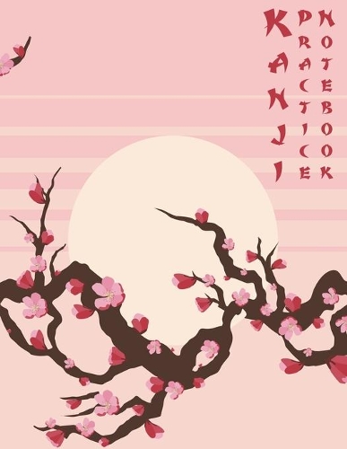 Kanji Practice Notebook: Kanji Practice Paper with Cornell Notes: Japanese Writing Paper Pink Cherry Blossom