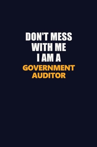 Don't Mess With Me I Am A Government Auditor