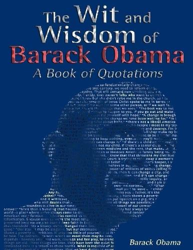 The Wit and Wisdom of Barack Obama: A Book of Quotations