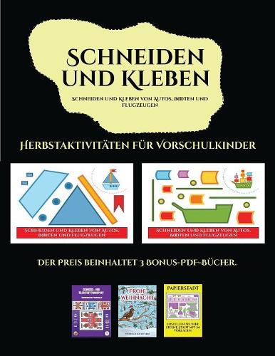 Herbstaktivitäten für Vorschulkinder (Schneiden und Kleben von Autos, Booten und Flugzeugen): Ein tolles Geschenk für Kinder, das viel Spaß macht.(Herbstaktivitäten Für Vorschulkinder)