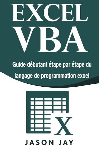 Excel VBA: Guide débutant étape par étape du langage de programmation excel