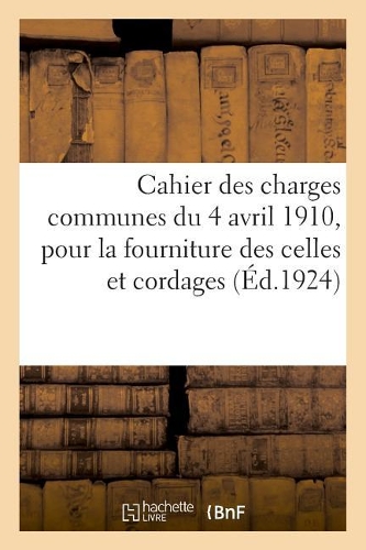 Cahier Des Charges Communes Du 4 Avril 1910, Pour La Fourniture Au Service de l'Artillerie