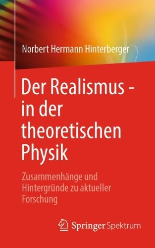 Der Realismus - in der theoretischen Physik: Zusammenhänge und Hintergründe zu aktueller Forschung
