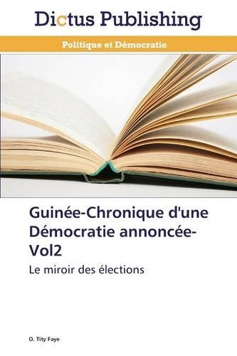 Guinée-Chronique d'Une Démocratie Annoncée-Vol2