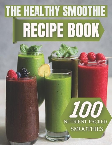 The Healthy Smoothie Recipe Book