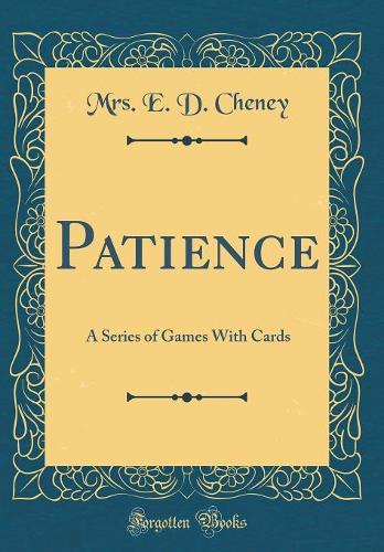 Patience: A Series of Games with Cards (Classic Reprint)