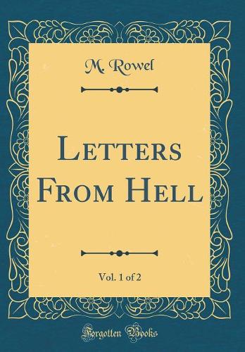 Letters From Hell, Vol. 1 of 2 (Classic Reprint)