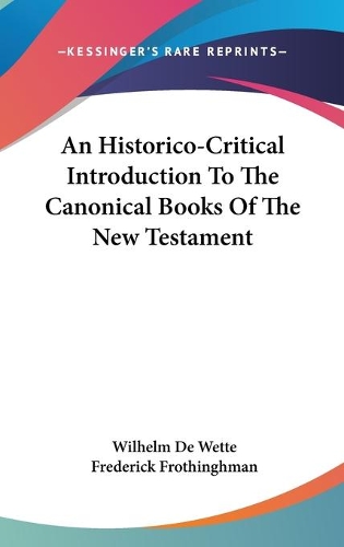 An Historico-Critical Introduction To The Canonical Books Of The New Testament