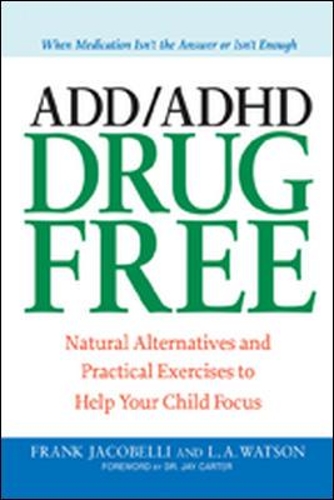ADD/ADHD Drug Free: Natural Alternatives and Practical Exercises to Help Your Child Focus(English)