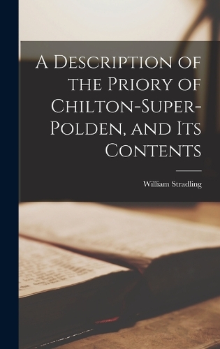 A Description of the Priory of Chilton-super-Polden, and Its Contents