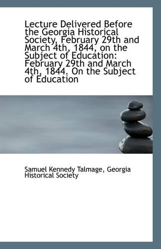 Lecture Delivered Before the Georgia Historical Society, February 29th and March 4th, 1844, on the S
