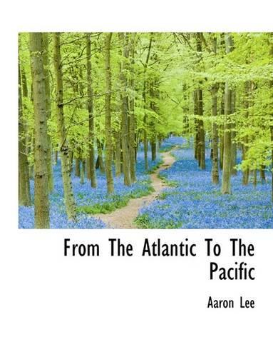 From the Atlantic to the Pacific: (English)