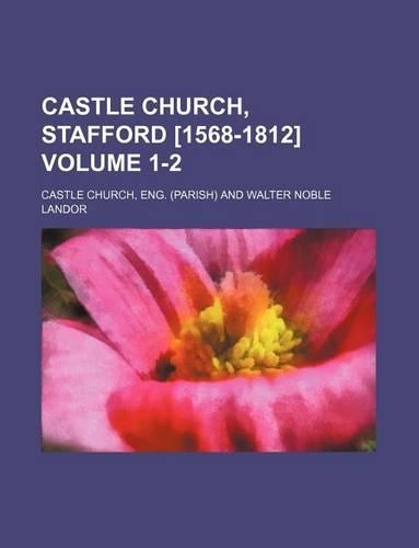 Castle Church, Stafford [1568-1812] Volume 1-2