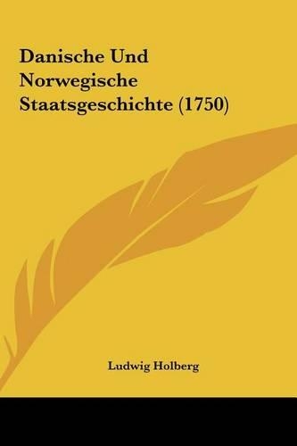 Danische Und Norwegische Staatsgeschichte (1750)