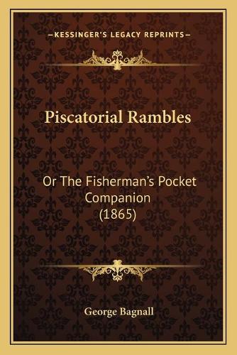 Piscatorial Rambles: Or The Fisherman's Pocket Companion (1865)(English)