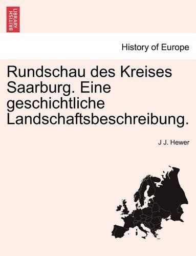 Rundschau Des Kreises Saarburg. Eine Geschichtliche Landschaftsbeschreibung.: (German)