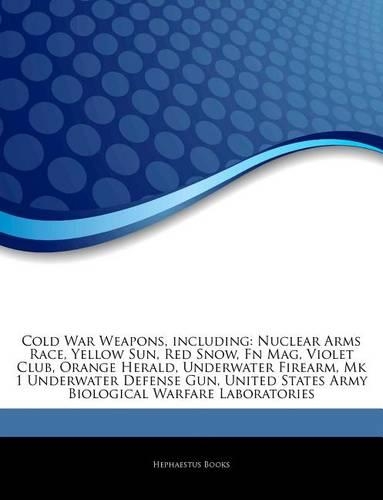 Articles on Cold War Weapons, Including: Nuclear Arms Race, Yellow Sun, Red Snow, FN Mag, Violet Club, Orange Herald, Underwater Firearm, Mk 1 Underwater Defense Gun, United States Army Bio(English)