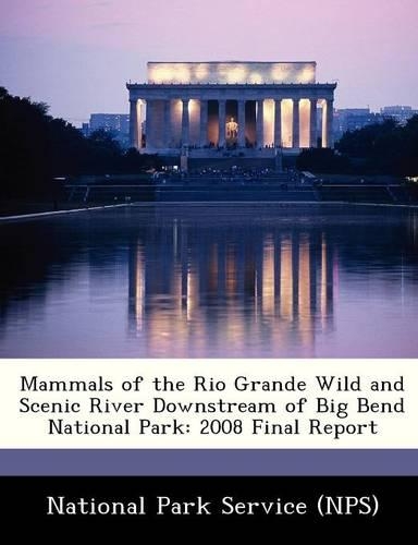 Mammals of the Rio Grande Wild and Scenic River Downstream of Big Bend National Park: 2008 Final Report(English)