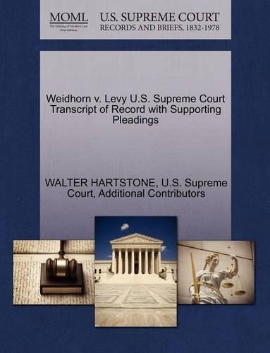 Weidhorn V. Levy U.S. Supreme Court Transcript of Record with Supporting Pleadings