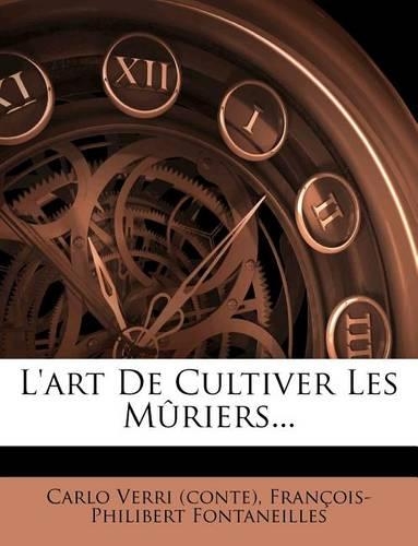L'Art de Cultiver Les Mûriers...