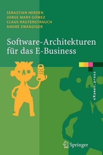 Software-Architekturen Fur Das E-Business: Enterprise-Application-Integration Mit Verteilten Systemen: (eXamen.Press)