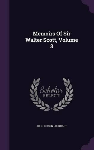 Memoirs of Sir Walter Scott, Volume 3: (English)