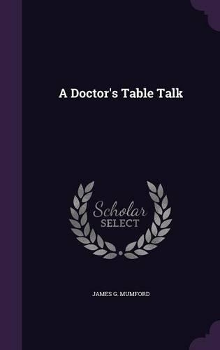 A Doctor's Table Talk