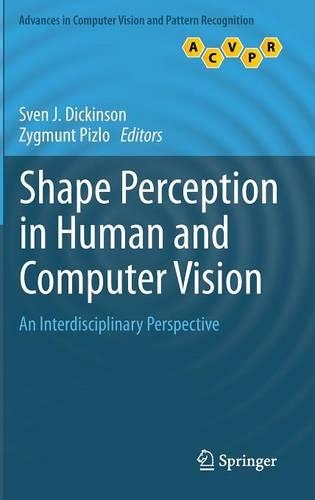 Shape Perception in Human and Computer Vision: An Interdisciplinary Perspective(Advances in Computer Vision and Pattern Recognition)
