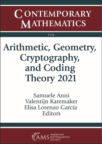Arithmetic, Geometry, Cryptography, and Coding Theory 2021: (Contemporary Mathematics)