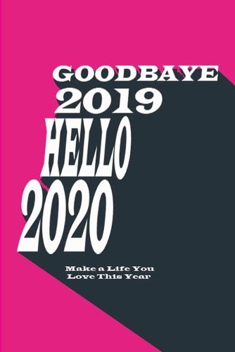 Goodbye 2019 - Hello 2020
