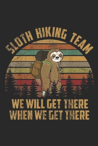 Sloth Hiking Team we will get there when we get there