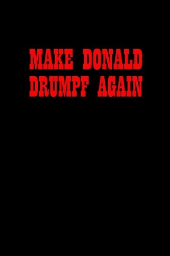 Make Donald Drumpf Again