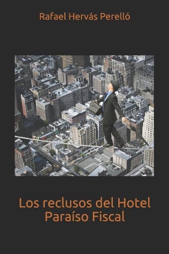 Los reclusos del Hotel Para�so Fiscal