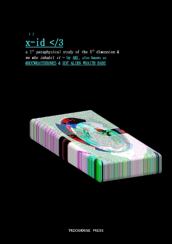 x( )-id </3: a 1st pataphysical study of the 5th dimension, and we who inhabit it