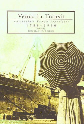 Venus in Transit: Women Travellers in the Antipodes 1788 - 1930(English)