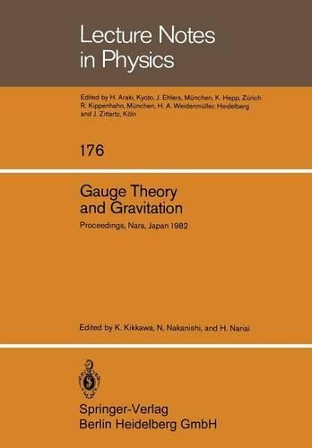 Gauge Theory and Gravitation: Proceedings of the International Symposium on Gauge Theory and Gravitation (g & G) Held at Tezukayama University Nara, Japan, August 20–24, 1982(176 Lecture Notes in Physics)