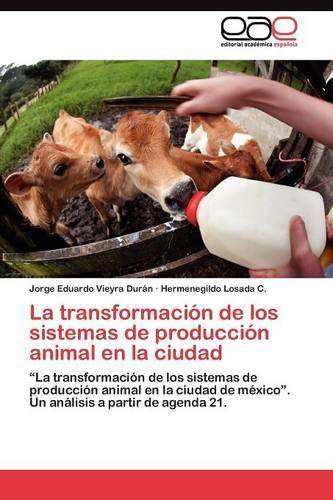 La transformación de los sistemas de producción animal en la ciudad: (Spanish)
