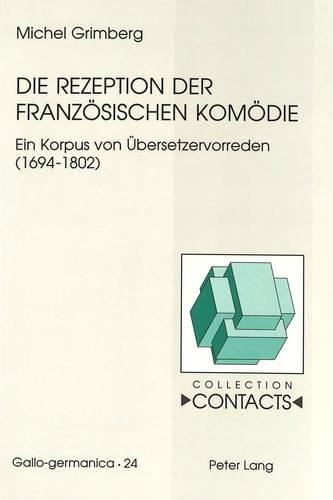Die Rezeption Der Franzoesischen Komoedie: Ein Korpus Von Uebersetzervorreden (1694-1802)(24 Contacts)