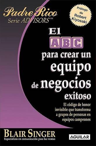 El ABC Para Crear Un Equipo de Negocios Exitoso (the ABC's of Building a Team That Wins)