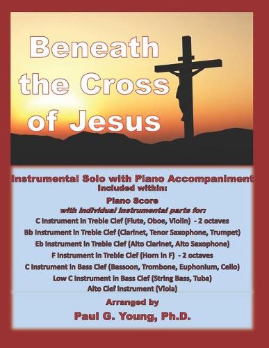 Beneath the Cross of Jesus: Instrumental Solo with Piano Accompaniment(Instrumental Solo with Piano Accompaniment Collection)