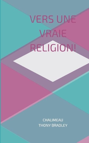 Vers une vraie religion!: Tout se joue dans le coeur!