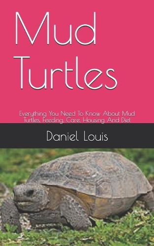 Mud Turtles: Everything You Need To Know About Mud Turtles, Feeding, Care, Housing And Diet