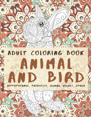 Animal and Bird - Adult Coloring Book - Hippopotamus, Proboscis, Iguana, Wolves, other