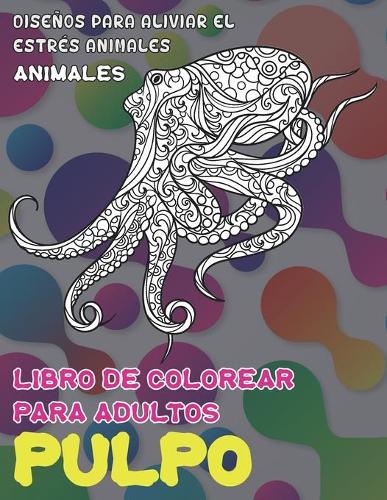 Libro de colorear para adultos - Diseños para aliviar el estrés Animales - Animales - Pulpo