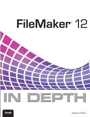 FileMaker 12 In Depth: (In Depth)